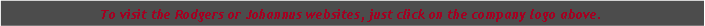 Text Box: To visit the Rodgers or Johannus websites, just click on the company logo above.